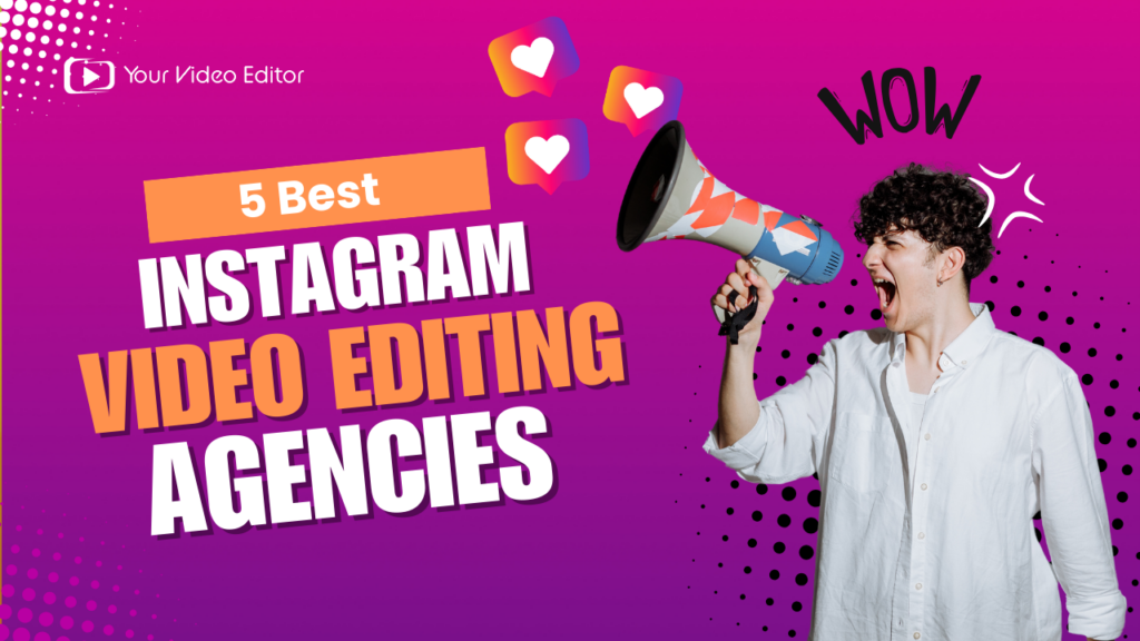 The 5 Best Instagram Video Editing Agencies