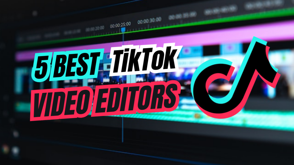 The 5 Best TikTok Video Editors