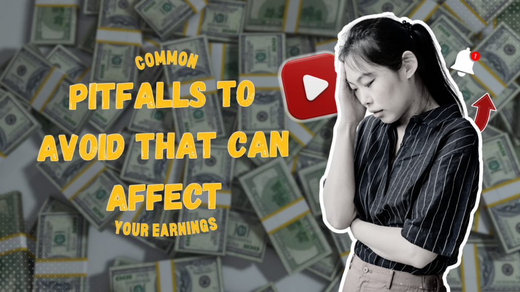 Common Pitfalls to Avoid That Can Affect Your Earnings