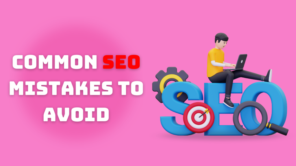 Common SEO Mistakes to Avoid