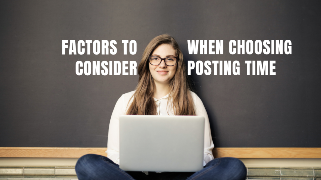 Factors To Consider When Choosing Posting Time