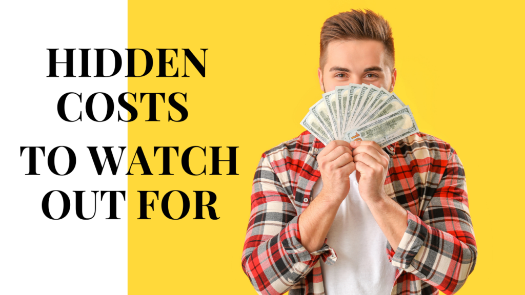 Hidden Costs to Watch Out For