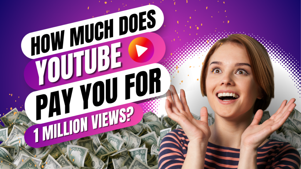 How Much Does YouTube Pay You for 1 Million Views