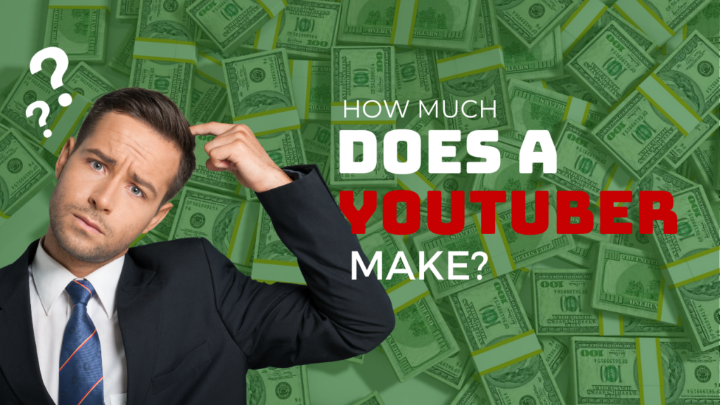 How Much Does a YouTuber Make