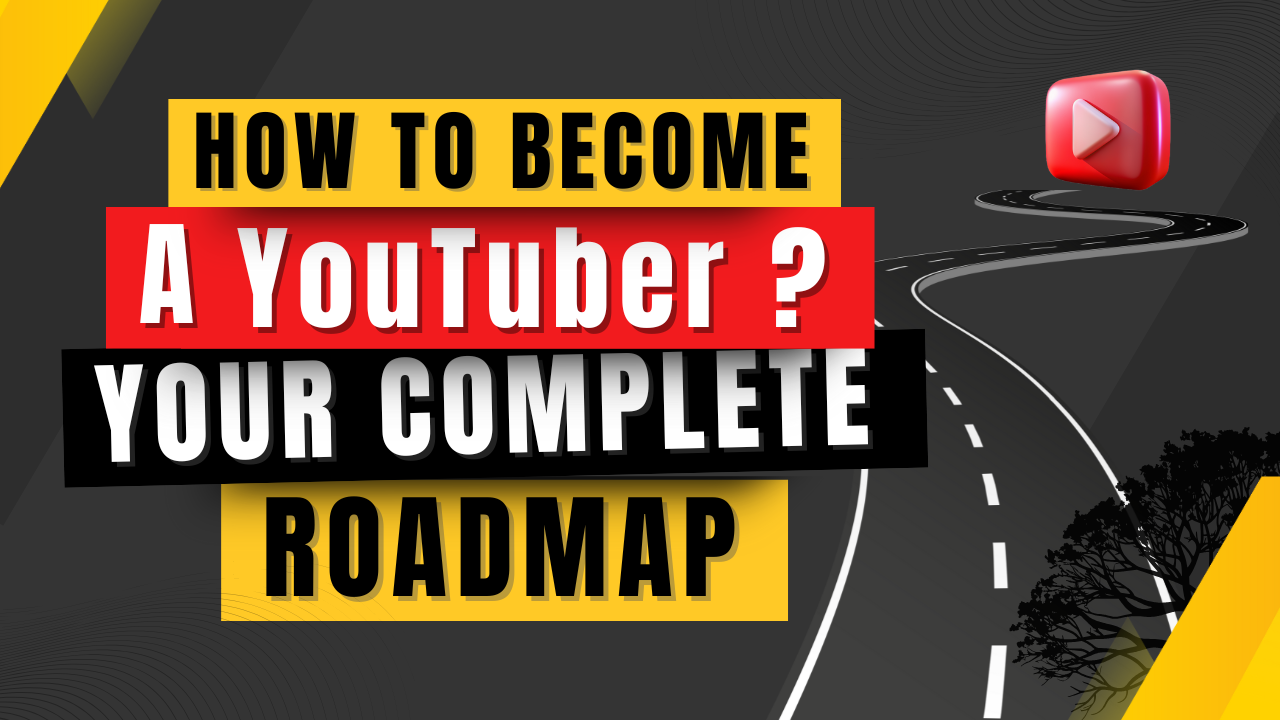 How to Become a YouTuber Your Complete Roadmap