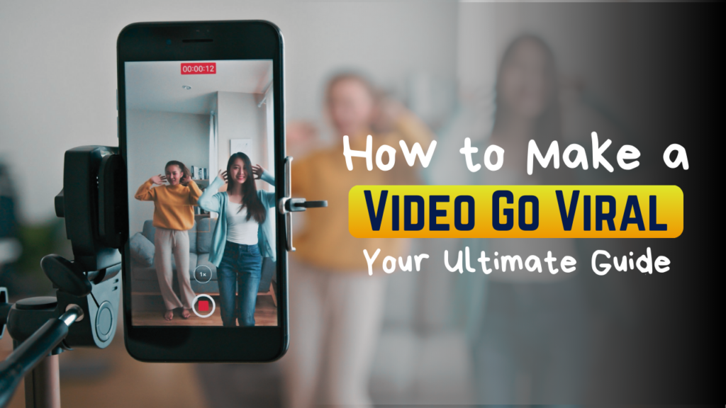 How to Make a Video Go Viral Your Ultimate Guide