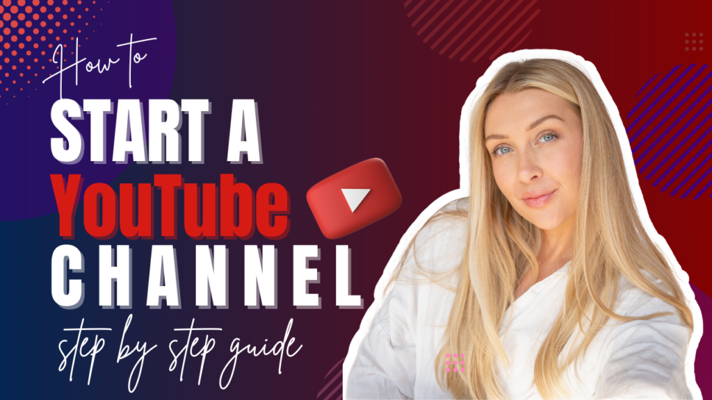 How to Start a YouTube Channel Your Complete Step-by-step Guide