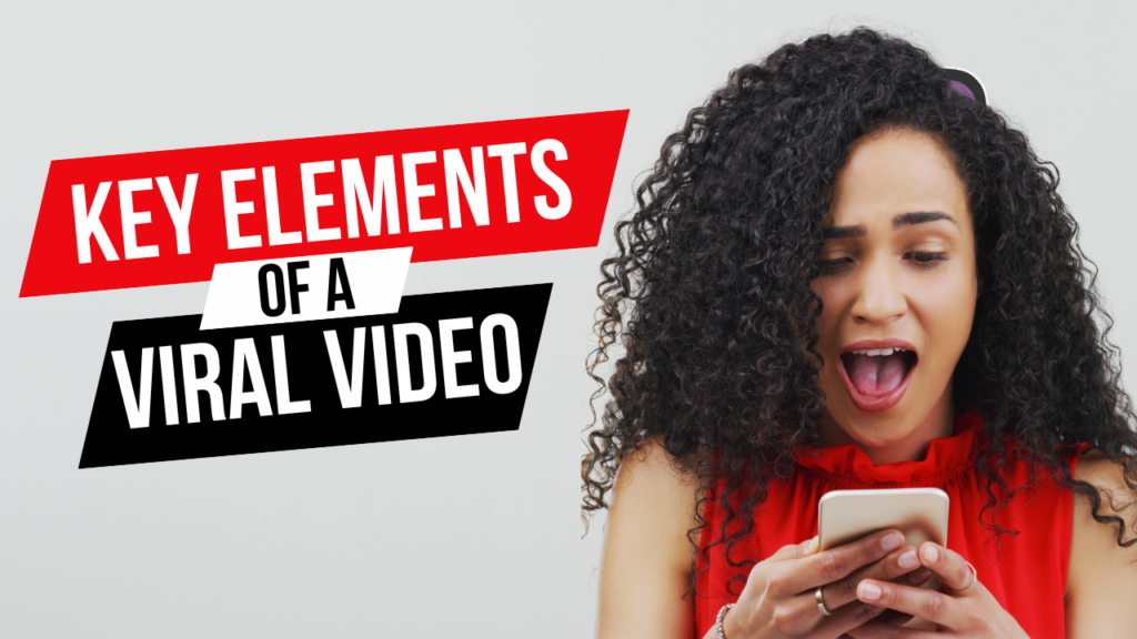 Key Elements of a Viral Video