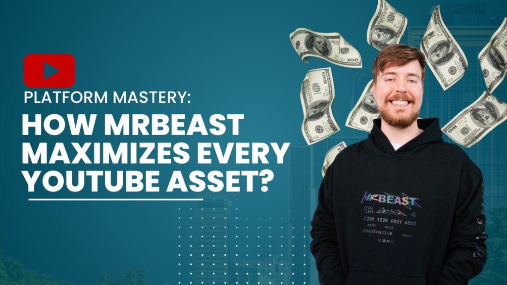 Platform Mastery How MrBeast Maximizes Every YouTube Asset