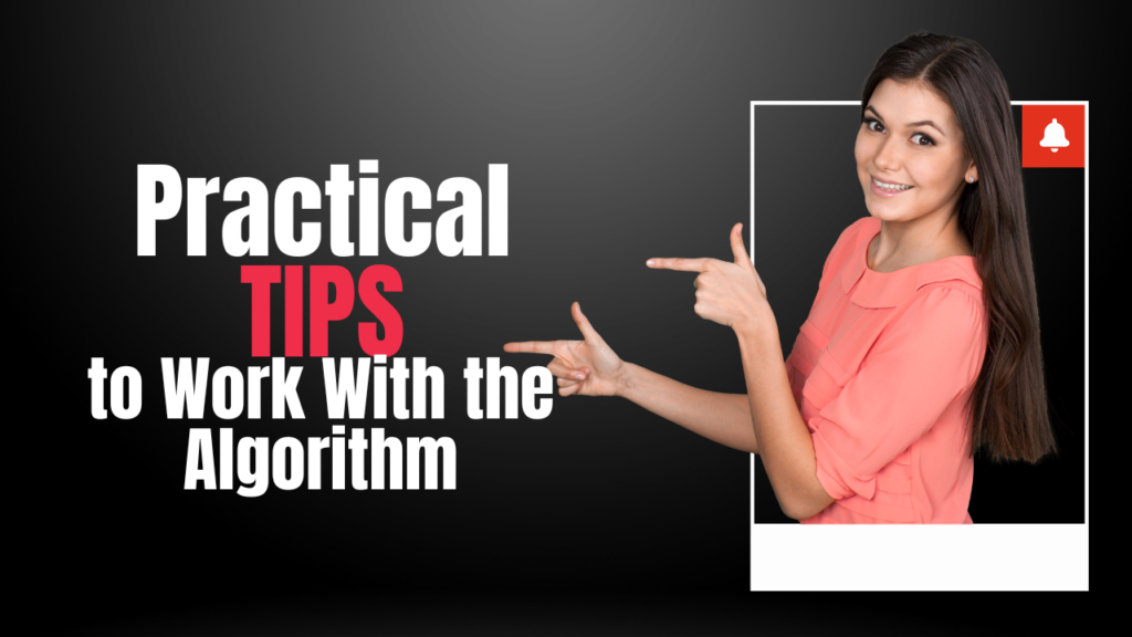 Practical Tips to Work With the Algorithm