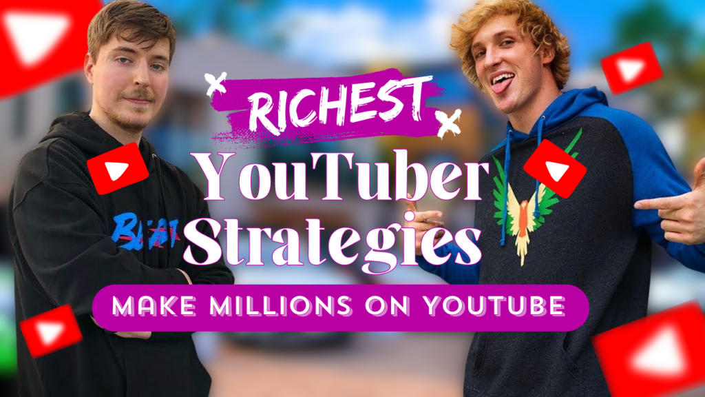 Richest YouTuber Strategies - Make Millions on YouTube