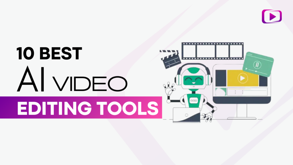 The 10 Best AI Video Editing Tools