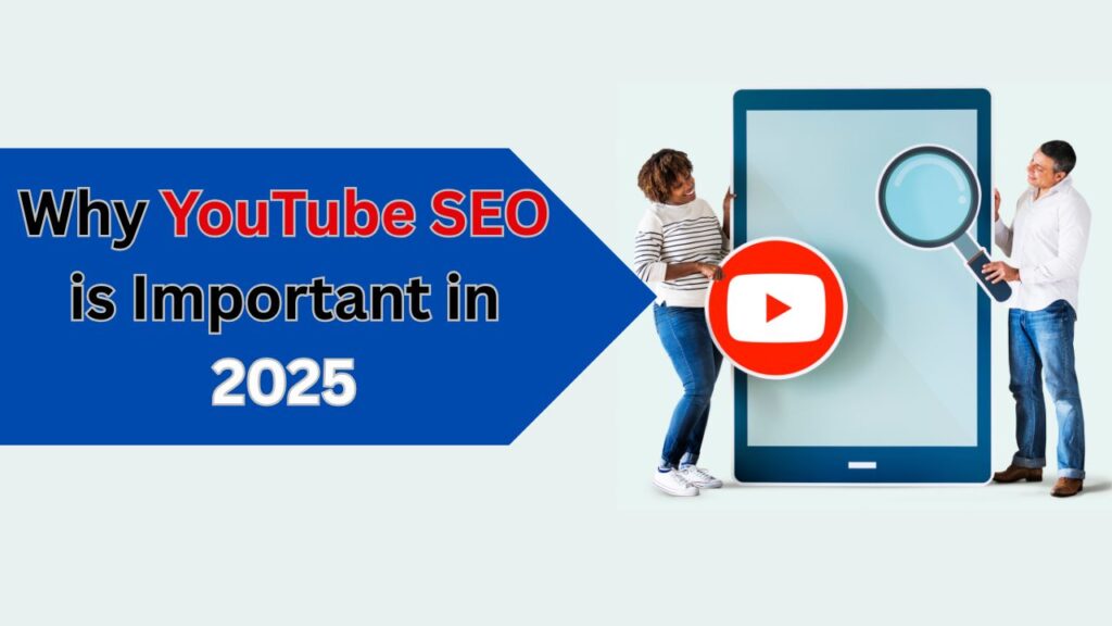 Why YouTube SEO is Important in 2025