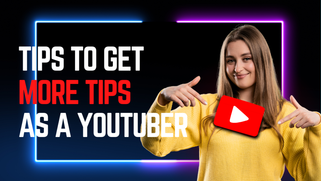 Tips to Get More Tips as a YouTuber