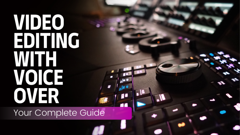 Video Editing with Voice Over - Your Complete Guide