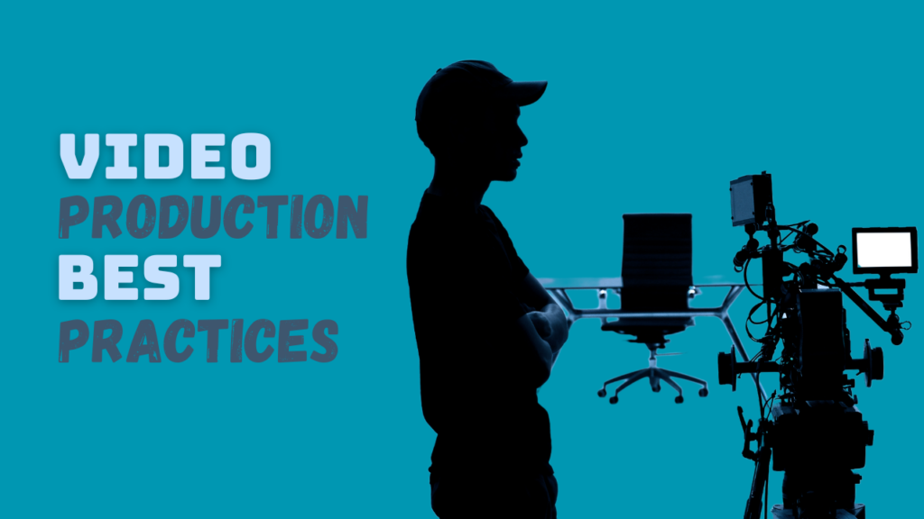 Video Production Best Practices