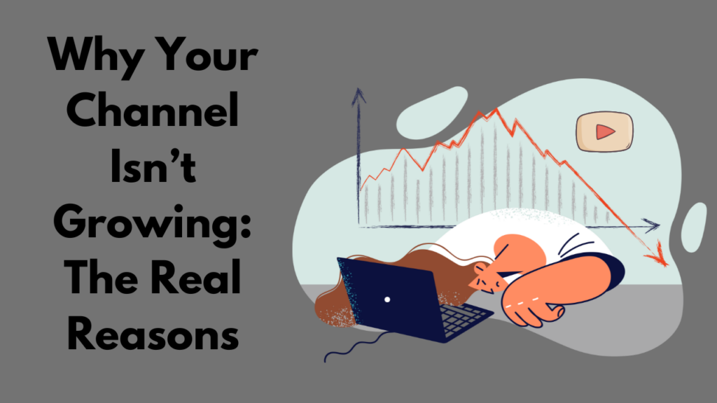 Why Your Channel Isn’t Growing The Real Reasons