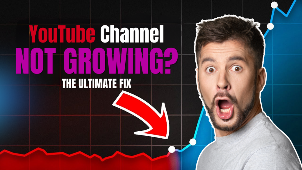 YouTube Channel Not Growing The Ultimate Fix