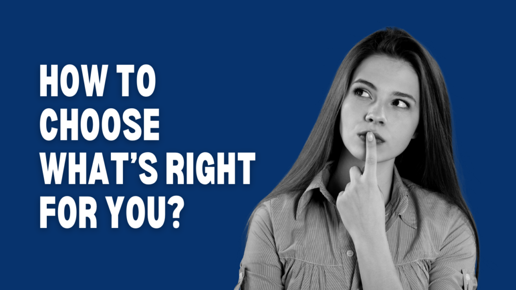 How To Choose What’s Right For You