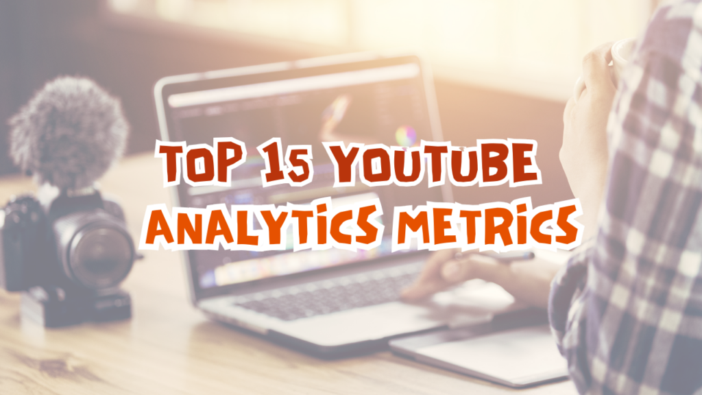 Top 15 YouTube Analytics Metrics