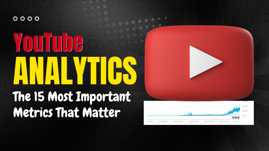 YouTube Analytics: The 15 Most Important Metrics That Matter