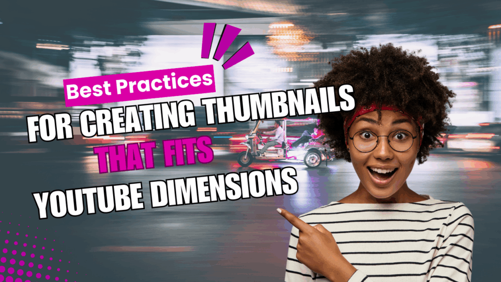 Best Practices For Creating Thumbnails that Fits YouTube’s Dimension