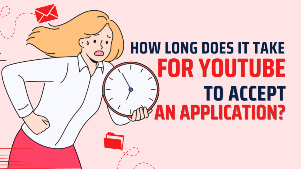 How Long Does it Take For YouTube To Accept an Application?