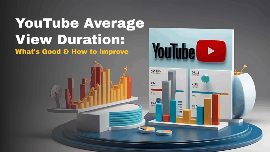 YouTube Average View Duration What's Good & How to Improve