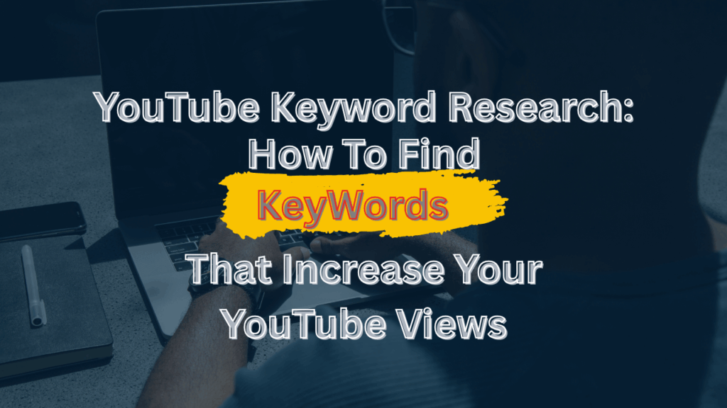 YouTube Keyword Research How to Find Keywords That Increase Your Video Views