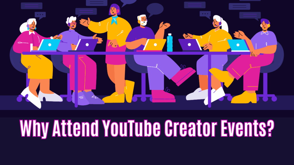 Why Attend YouTube Creator Events?