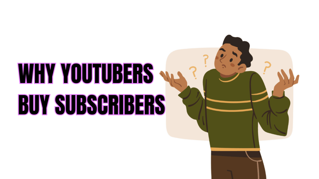 Why YouTubers Buy Subscribers